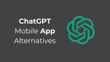 ChatGPT Mobile App Alternatives